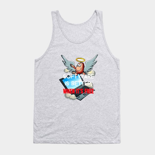 Software is better when it's free Tank Top by Got Some Tee!